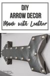 Leather DIY arrow decor with text DIY Arrow Decor Made with Leather