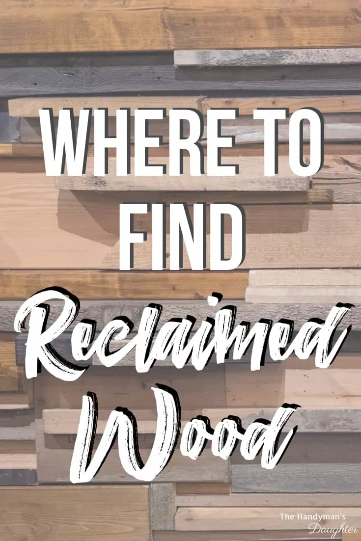 Where to Find Reclaimed Wood Near You - The Handyman's Daughter