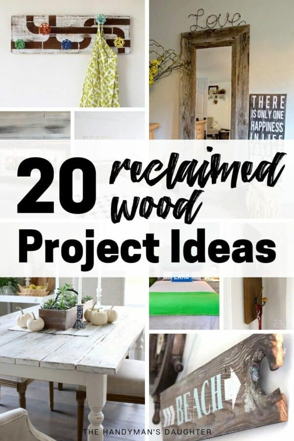 image collage of 8 reclaimed wood projects with text overlay " 20 reclaimed wood project ideas"