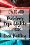 How to Add Outdoor Rope Lights to Your Deck Railing