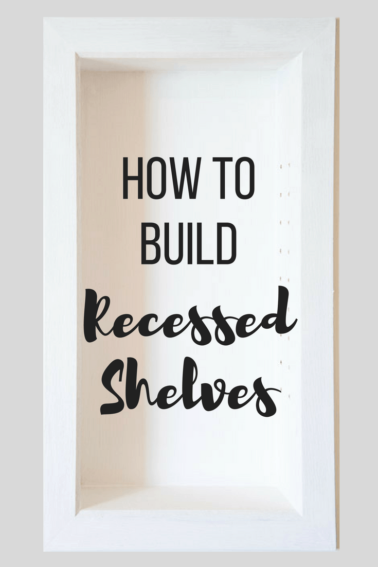 https://www.thehandymansdaughter.com/wp-content/uploads/2018/04/How-to-Build-Recessed-Shelves-Pinterest-1.png