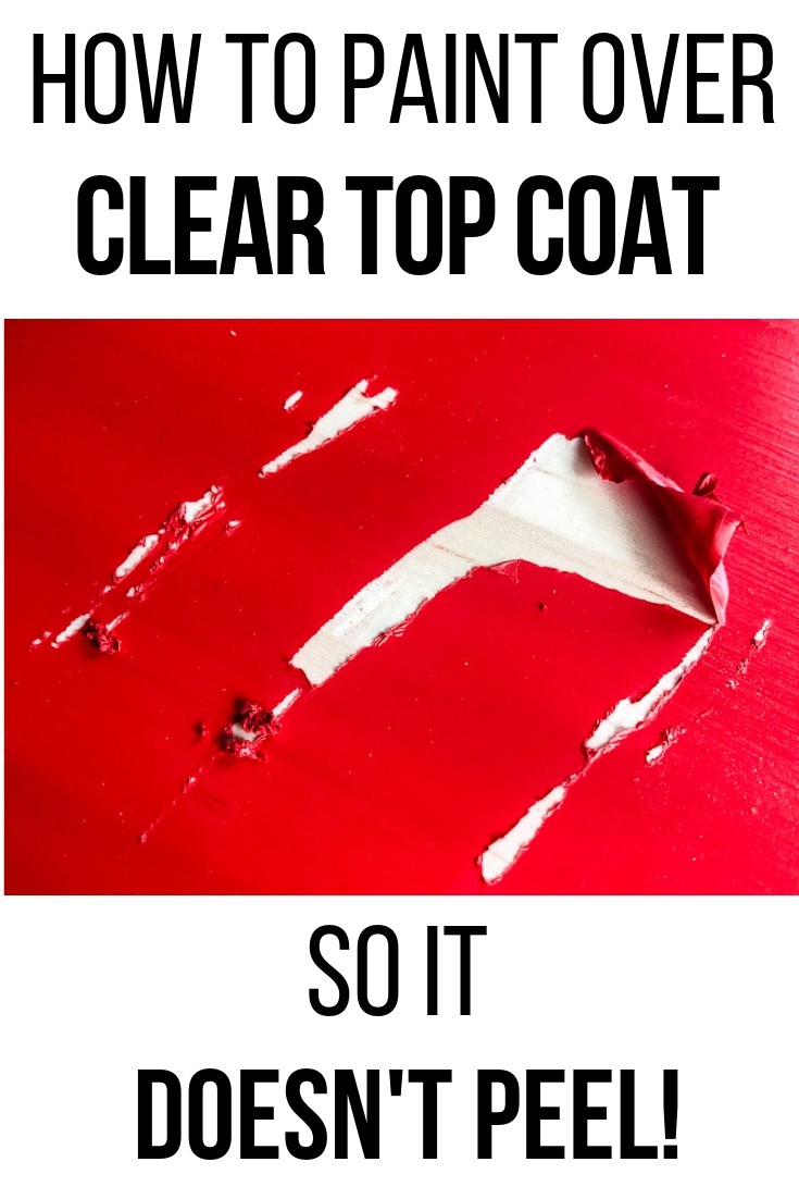 How to Paint Over Clear Top Coat so it Doesn't Peel
