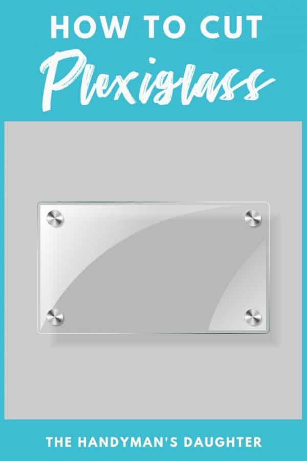 How to Cut Acrylic or Plexiglass Sheets The Handyman's Daughter