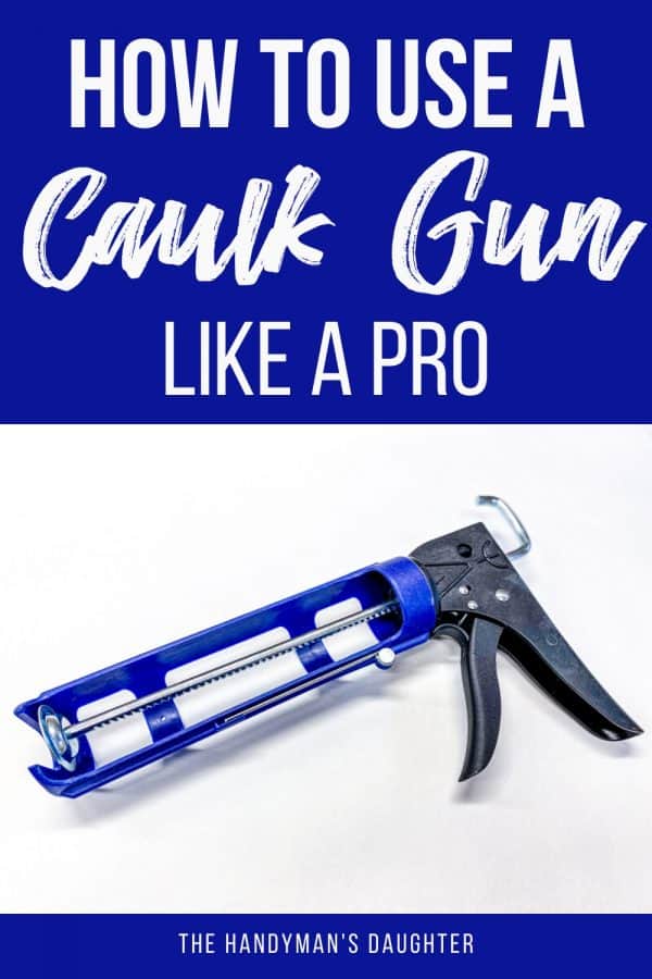 How to Use a Caulk Gun Like a PRO The Handyman's Daughter