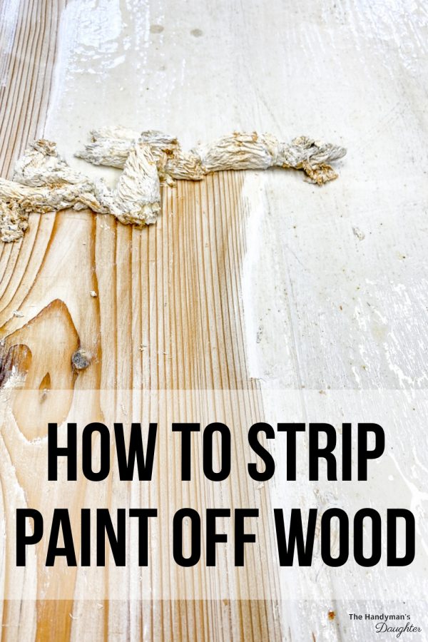 How to Strip Paint from Wood The Handyman's Daughter