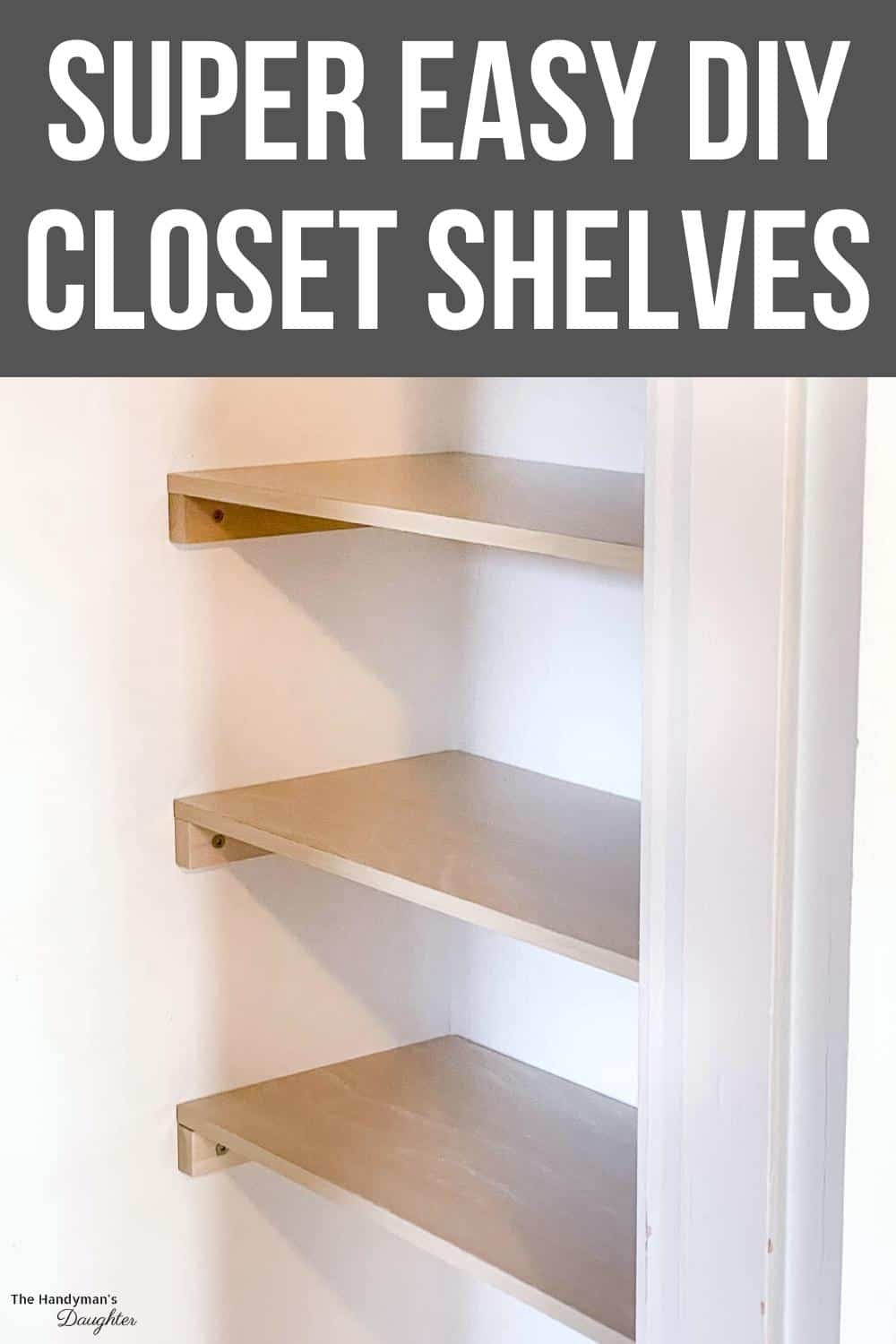 super easy DIY closet shelves