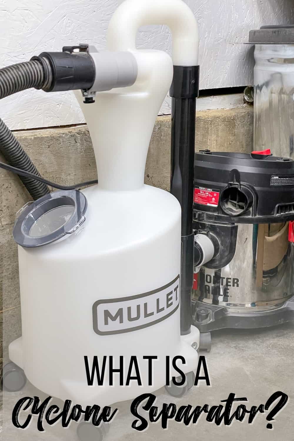 Mullet cyclone dust separator connected to shop vac