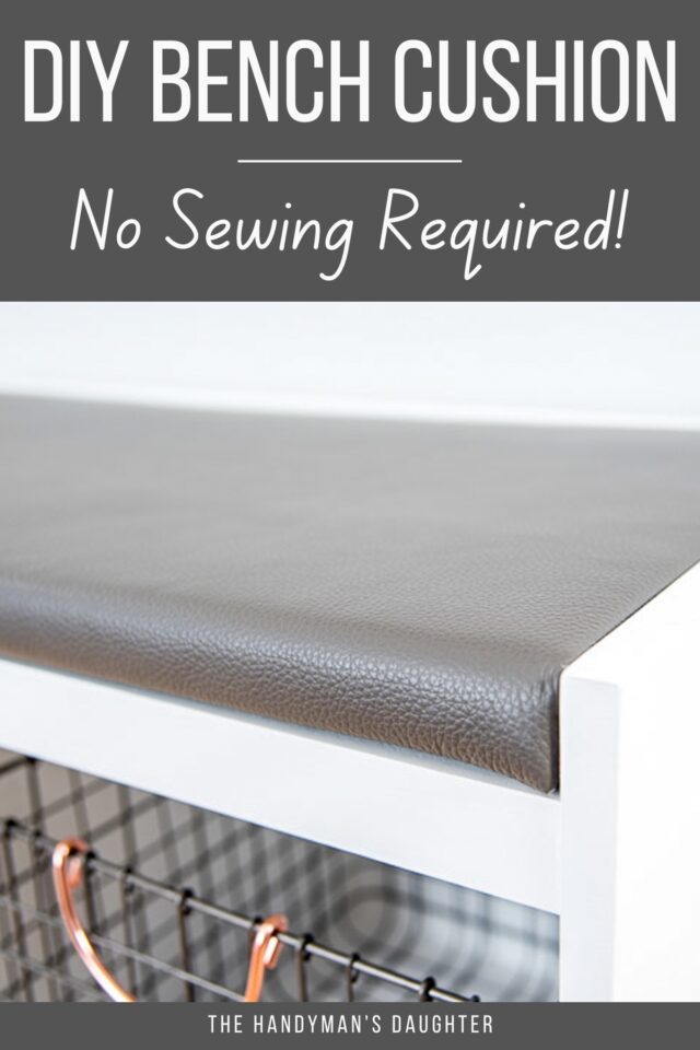 DIY Bench Cushion [No Sewing Required!] The Handyman's Daughter